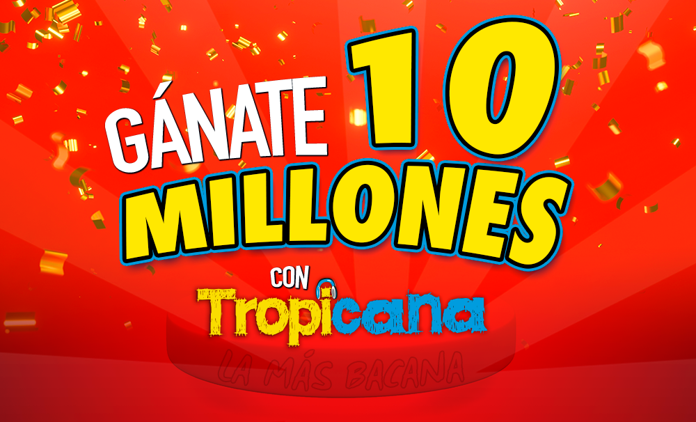 Términos y Condiciones de la Actividad “Gana Gana con los 10 millones de Tropicana”