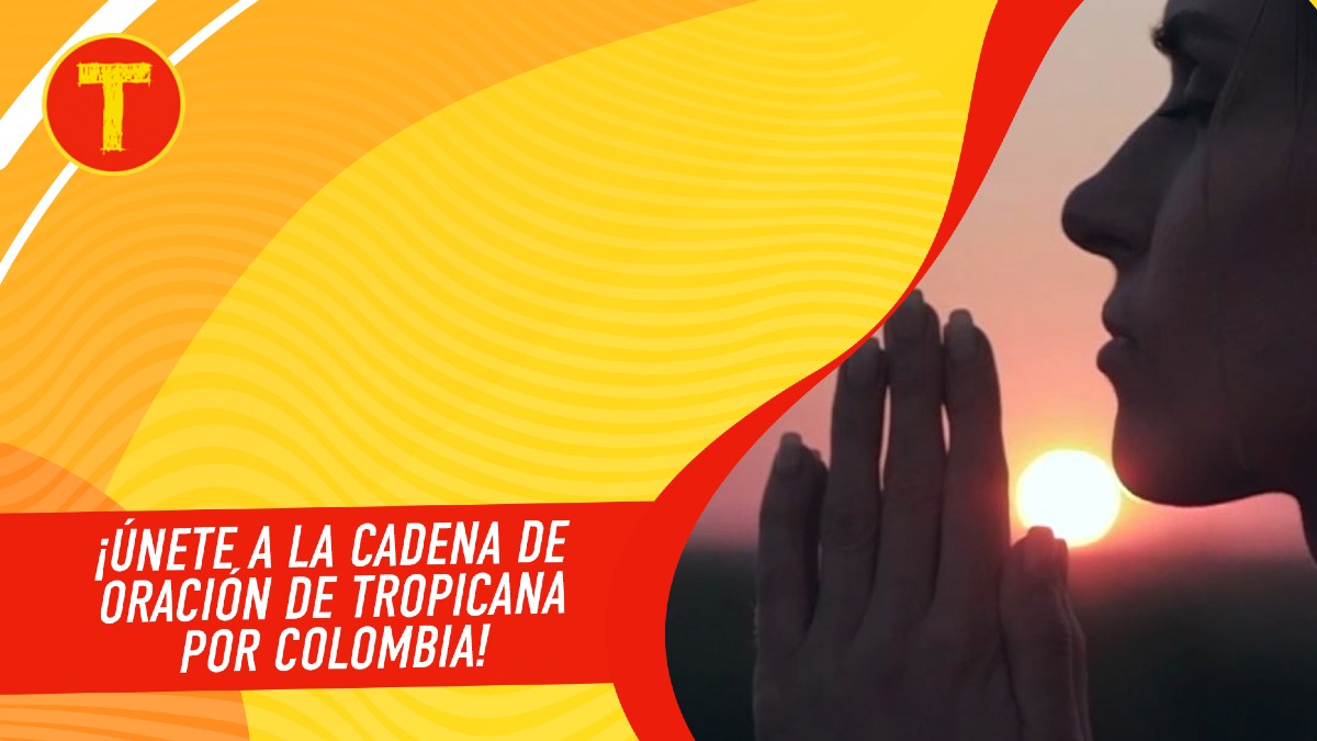 Cadena de oración de Tropicana por Colombia