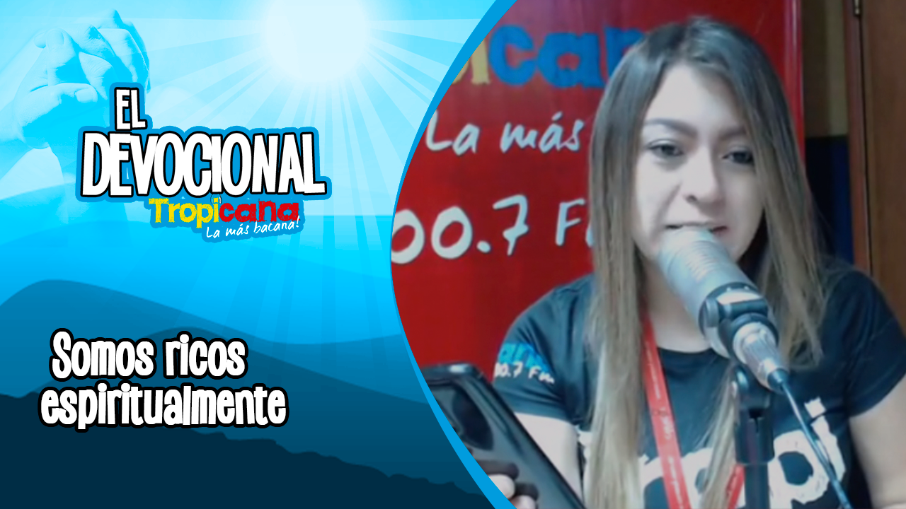 Devocional Tropicana: Somos ricos espiritualmente