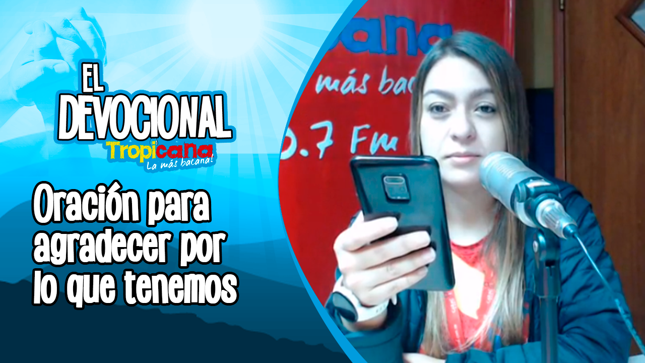 Devocional Tropicana: Oración para agradecer por lo que tenemos