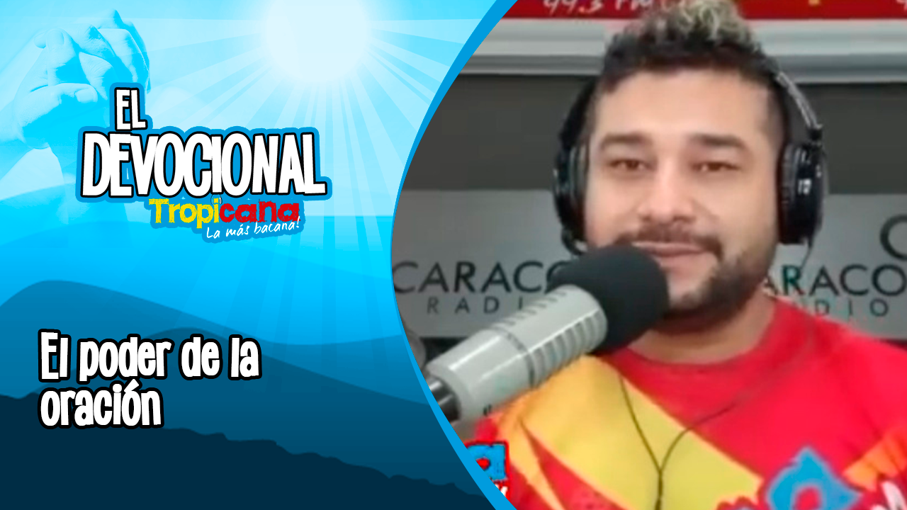 Devocional Tropicana: el poder de la oración
