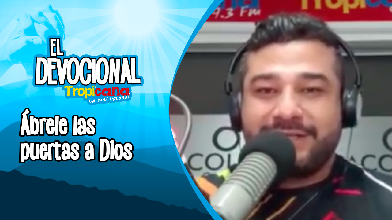 Devocional Tropicana: ábrele las puertas a Dios