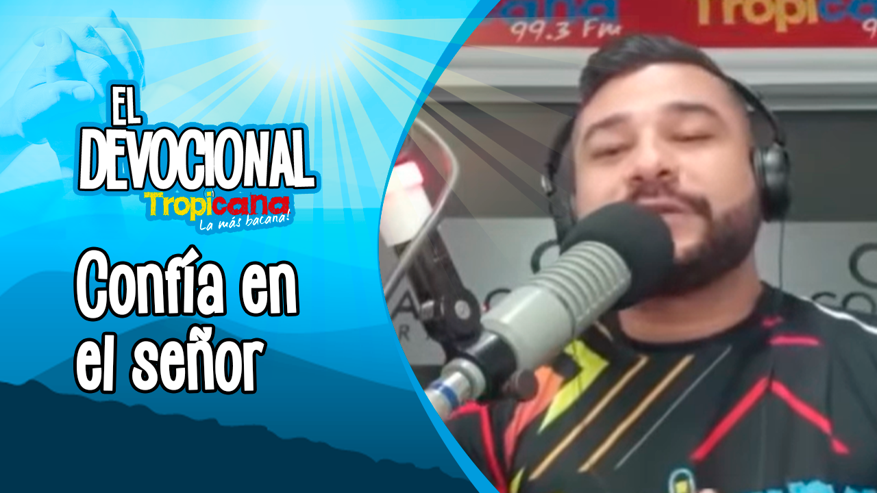 Devocional Tropicana: Confía en el señor