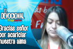 Devocional Tropicana: Gracias por acariciar nuestra alma