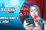 Devocional Tropicana: aumenta nuestra fe, señor